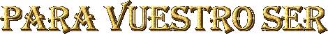 para vuestro ser